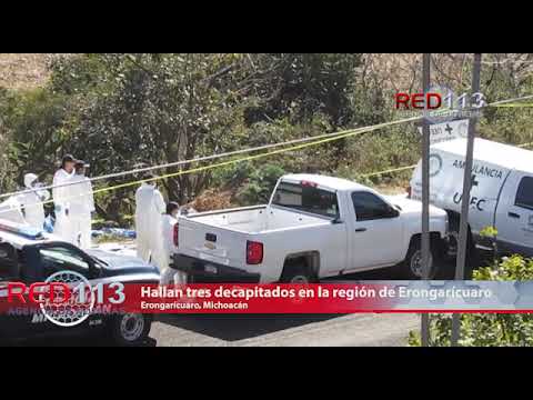 VIDEO Hallan tres decapitados en la región de Erongarícuaro