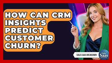How Can CRM Insights Predict Customer Churn? - Sales Saas Breakdown