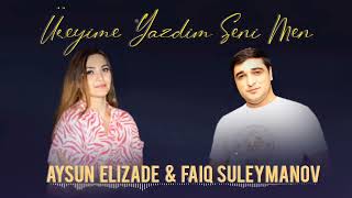 Faiq Suleymanov ft Aysun Elizade - Ureyime Yazdim Seni Men 2022 Resimi