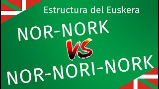 Verbo NOR-NORI-NORK y cómo distinguirlo de NOR-NORK - Estructura del Euskera