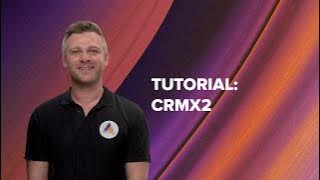 CRMX2 Tutorial