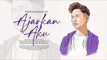 Ajarkan Aku - cara tuk melupakanmu - (Lirik Lagu Video) Arvian dwi
