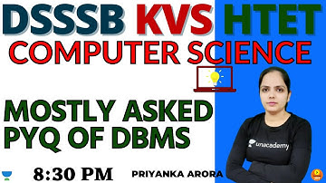 Mostly Asked PYQ of DBMS | Computer Science | Target DSSSB/KVS/ALLTET 2021 | Priyanka Arora