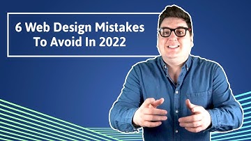 6 Web Design Mistakes To Avoid In 2022