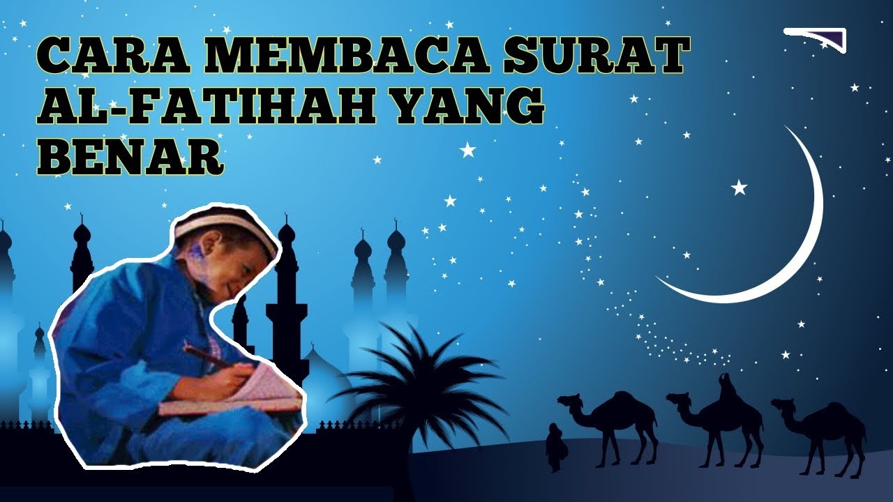 Cara Membaca Surat Al Fatihah Yang Baik Dan Benar Sesuai Hukum Tajwid