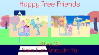 Happy Tree Friends Comparison - Spin Fun Knowin Ya 2D Vs 3D
