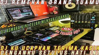DJ REMEHAN ORANG TUAMU❗️DJ KU UCAPKAN TERIMA KASIH DENGANKU SETULUS HATI INI❗️DJ ASMARA