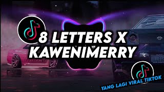 DJ 8 Letters X Kawenimerry Remix Viral Tiktok Terbaru 2024 Full Bass