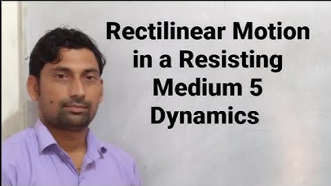 Rectilinear Motion in a Resisting Medium 5 | Dynamics | By Vikaram Sir