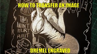 How to transfer an image   Dremel engraving