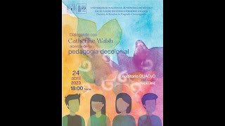 Dialogando con Catherine Walsh sobre la pedagogía decolonial