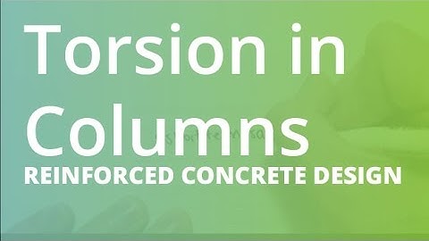 Torsion in Columns | Reinforced Concrete Design
