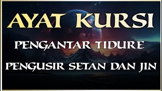 ayat kursi pengusir setan dan jin | ayat kursi pengantar tidur penenang hati & pikiran