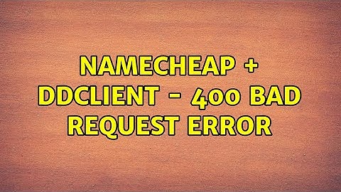 Namecheap + ddclient - 400 Bad Request Error