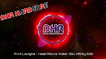 Avril Lavigne - Head Above Water (Stu Infinity Edit) DHR Hardcore - DHR