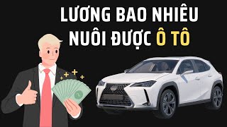 Thu nhập bao nhiêu thì nuôi được ô tô?