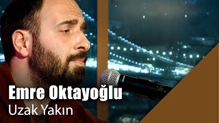 Emre Oktayoğlu - Uzak Yakın (Canlı Performans) Resimi