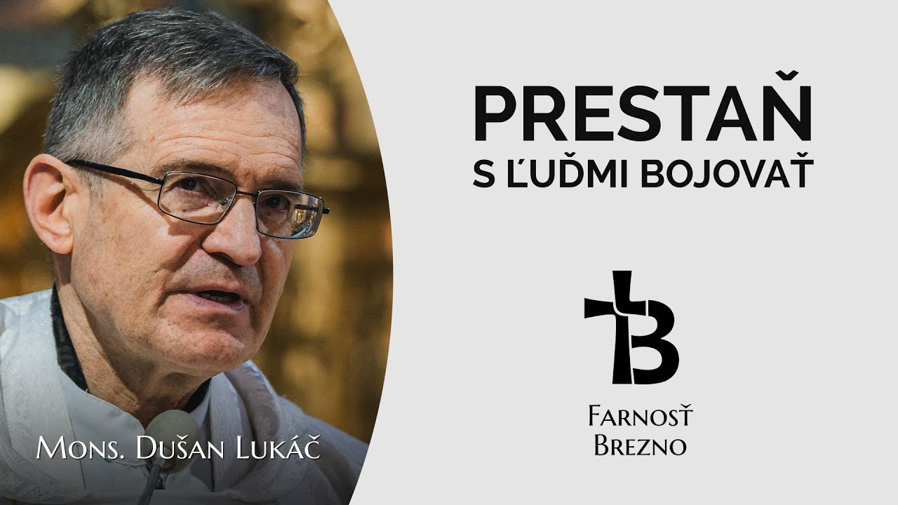 Prestaň s ľuďmi bojovať. │ o. Dušan Lukáč