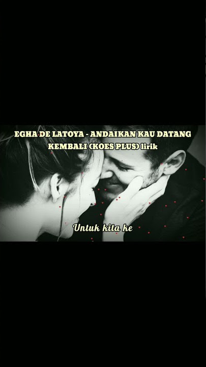 #SHORTS || EGHA DE LATOYA - ANDAIKAN KAU DATANG KEMBALI ( KOES PLUS ) || Lirik