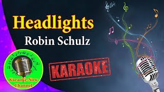 [Karaoke] Headlights- Robin Schulz- Karaoke Now