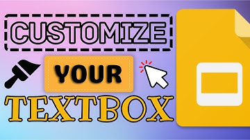 Customize your Textbox in Google Slides (Modify Your Textbox)