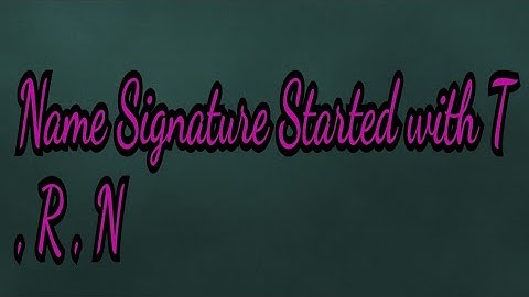 Name Signature Started with T, R, N
