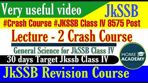 JKSSB Class IV #Crash Course Lecture 2 General Science Class 8575 Posts by home academy