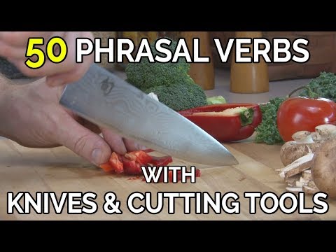 50 Phrasal Verbs With Knives, Cooking & Cutting Tools - English Phrasal Verbs The Native Way