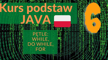 Kurs podstaw Java Lekcja 06. Pętle: while, do while i for, zasięg zmiennych