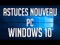 Astuces Nouveau PC sur Windows 10 !