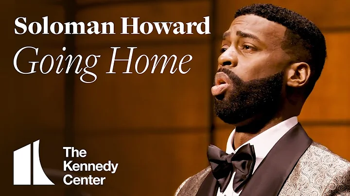 Soloman Howard - "Going Home" | The Kennedy Center