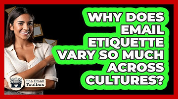 Why Does Email Etiquette Vary So Much Across Cultures? - TheEmailToolbox.com