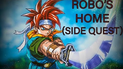 Chrono Trigger Walkthrough (Side Quest).   "Robo