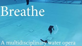 "Breathe" - a multidisciplinary water opera