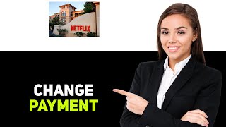 How To Change Payment Method In Netflix 2025
