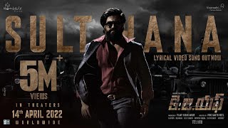  Sulthana Lyrical(Telugu) | KGF Chapter 2 | RockingStar Yash | Prashanth Neel | Ravi Basrur | Hombale Image