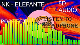 NK - ELEFANTE (8D AUDIO )