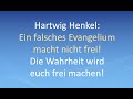 Hartwig henkel ein falsches evangelium macht nicht frei die wahrheit wird euch frei machen