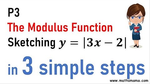 Pure Mathematics P3 - Modulus Functions (Part 4)  Sketching y =| 3x- 2| in 3 simple steps