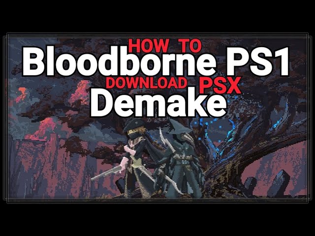 Bloodborne's PS1 Demake is Now Available - IGN
