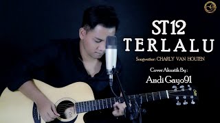 Gambar cover Terlalu - ST12 Cover By Andi Gayo91 (Akustik Version)