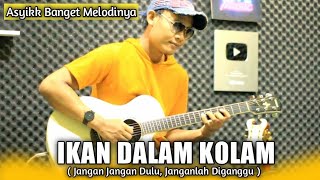 IKAN DALAM KOLAM - ACOUSTIC GUITAR COVER ( Karaoke Terenak )