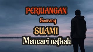 kata kata bijak PERJUANGAN seorang suami mencari nafkah #katakatamutiara #katakatabijak