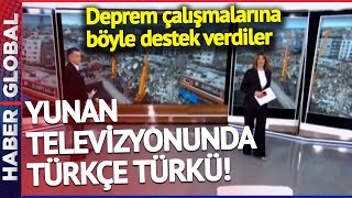 Yunan Televizyonunda Türkçe Türkü! Yunanistan Deprem Çalışmalarına Böyle Destek Verdi