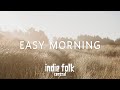 Easy morning  calm and relaxing indie folk playlist