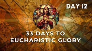 33 Days To Eucharistic Glory. Day 12. 09052024