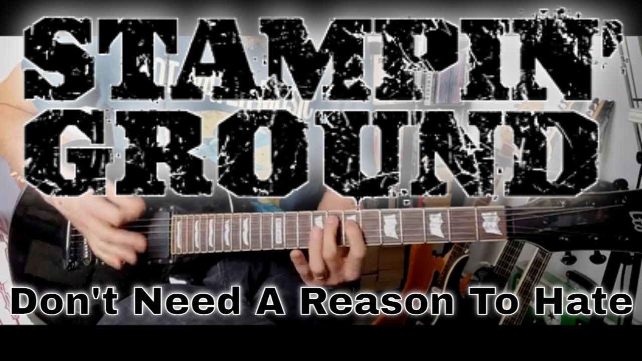 Stampin' Ground - Don't Need A Reason To Hate (Guitar Cover)