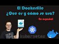 El Dockerfile - ¿Qué es y como utilizarlo?