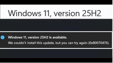 Fix Version 25H2 Not Installing Error Code 0x80070476 We Couldn