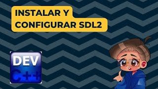 SDL2  💻 | C/C++ | Guía de instalacion SDL2 en DEV C++